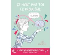 Ce n'est pas toi le problème - Quand le cerveau protège coûte que coûte