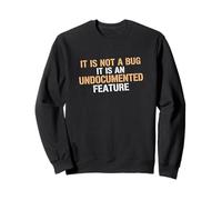 Ce n'est Pas Un Bug, C'est Un ingénieur Technique de codeur de fonctionnalités Non documenté Sweatshirt