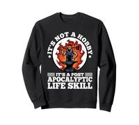 Ce n'est Pas Un Passe-Temps, C'est Une compétence de Vie Post-apocalyptique Sweatshirt