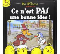 Mo Willems – Ce n'est pas une bonne idée ! – Album jeunesse dès 6 ans – Cartonné