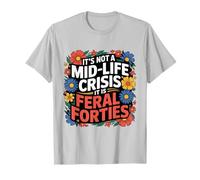 Ce n'est Pas Une Crise de la mi-Vie, C'est Sauvage des années 40 Ans T-Shirt