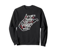 Ce n'est Pas Une fête jusqu'à ce qu'une Fille de Virginie-Occidentale Entre dans Le Pays, fière Sweatshirt