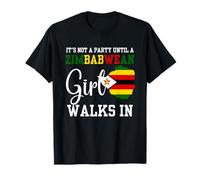Ce n'est Pas Une fête jusqu'à ce qu'une Fille zimbabwéenne Marche au Zimbabwe W T-Shirt