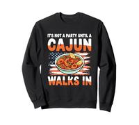 Ce n'est Pas Une fête Tant qu'un Cajun n'entre Pas Sweatshirt