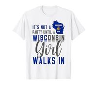 Ce n'est pas une fête tant qu'une fille du Wisconsin ne marche pas dans le Wisconsin T-Shirt