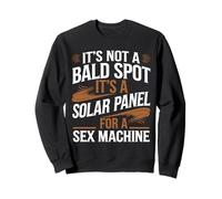 Ce n'est Pas Une Tache Chauve, C'est Un Panneau Solaire pour Machine Sexuelle Sweatshirt