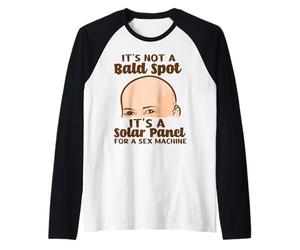Ce n'est Pas Une Tache Chauve, C'est Un Panneau Solaire pour Une Machine Sexuelle Manche Raglan