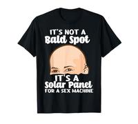 Ce n'est Pas Une Tache Chauve, C'est Un Panneau Solaire pour Une Machine Sexuelle T-Shirt