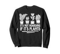 Ce n'est Pas Une thésaurisation si ce sont des Plantes Sweatshirt