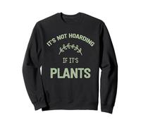 Ce n'est pas une thésaurisation si ce sont des plantes Sweatshirt