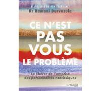 Ce n'est pas vous le problème - Se libérer de l'emprise des personnalités narcissiques