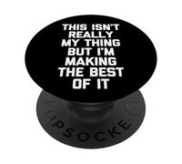 Ce n'est Pas Vraiment Mon Truc mais j'en Fais de Mon Mieux PopSockets PopGrip Adhésif