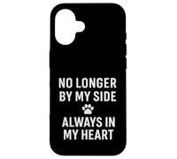 Ce n'est plus à mes côtés. Pet Memorial Love. Coque pour iPhone 16