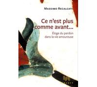 Ce n'est plus comme avant... Éloge du pardon dans la vie amoureuse - Massimo Recalcati - D'ithaque Eds - broché - Essai