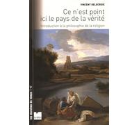 Ce N'est Point Ici Le Pays De La Vérité - Introduction À La Philosophie De La Religion