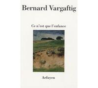 Ce n'est que l'enfance - BERNA VARGAFTIG - Arfuyen - broché - Poésie