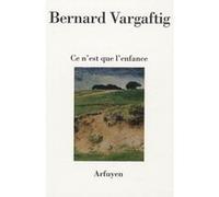 Ce n'est que l'enfance BERNA VARGAFTIG (Auteur)