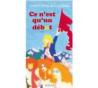 Ce n'est qu'un début Christophe Bouquerel (Auteur)
