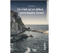 Ce n'est qu'un début, commissaire Soneri Valerio Varesi (Auteur), Florence Rigollet (Traduction)