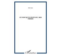 Ce n'est qu'un petit jeu, mes frères - Idir Amer - L'harmattan - broché - Roman