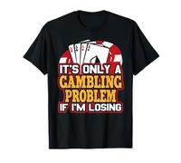 Ce n'est qu'un problème de Jeu si Je perds Funny Las Vegas T-Shirt
