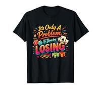 Ce n'est qu'un problème si Vous perdez l'humour du Casino T-Shirt
