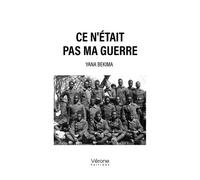Ce n'était pas ma guerre - YANA BEKIMA - Verone Eds - broché - Roman