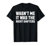 Ce n'était Pas Moi, c'était The Night Shifters ! Employé d'entrepôt drôle T-Shirt