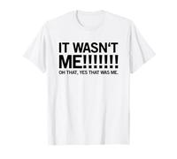 Ce n'était Pas Moi ! Oh ça, Oui c'était Moi (déclaration Amusante) T-Shirt