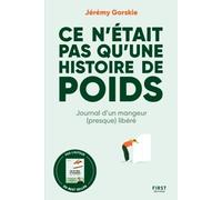 Jeremy Gorskie – Ce n'était pas qu'une histoire de poids: Journal d'un mangeur (presque) libéré