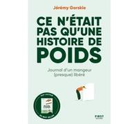 Ce n'était pas qu'une histoire de poids - Journal d'un mangeur (presque) libéré Jeremy Gorskie (Auteur)