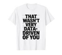 Ce n'était Pas très basé sur Les données de Votre Scientifique drôle Analyste T-Shirt Graphique avec Valeur, Homme, Blanc, XL
