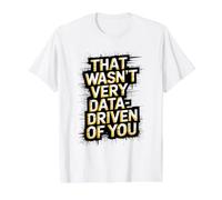 Ce n'était Pas très basé sur Les données de Votre Scientifique drôle Analyste T-Shirt Graphique avec Valeur, Homme, Blanc, S