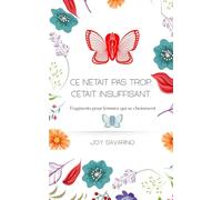 Ce n'était pas trop. C'était insuffisant.: Fragments pour femmes qui choisissent