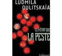 Ce n'était que la peste Lûdmila Evgen'evna Ulickaâ (Auteur), Sophie Benech (Traduction)