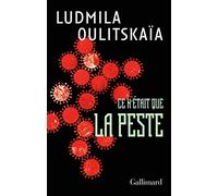 Ce n'était que la peste Lûdmila Evgen'evna Ulickaâ (Auteur), Sophie Benech (Traduction)