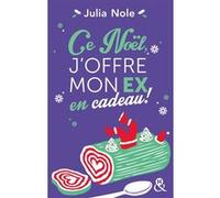 Ce Noël, j'offre mon ex en cadeau ! Julia Nole (Auteur)