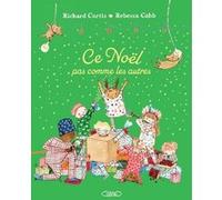 Ce Noël pas comme les autres Richard Curtis (Auteur), Rebecca Cobb (Illustration), Martin Fréhel (Traduction)