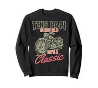 Ce papi n'est pas vieux, c'est un père de moto classique et drôle Sweatshirt