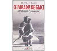 Ce Paradis De Glace - Avec Les Inuits Du Groenland