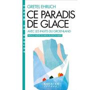 Ce paradis de glace (Espaces Libres - Autour du monde) Avec les Inuits du Groenland - Gretel Ehrlich - Albin Michel - Poche - Essai