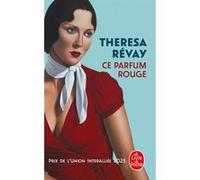 Ce parfum rouge Theresa Révay (Auteur)