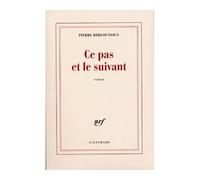 Ce pas et le suivant - Pierre Bergounioux - Gallimard - broché - Roman