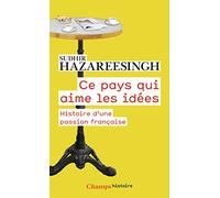Ce pays qui aime les idées Sudhir Hazareesingh (Auteur), Marie-Anne de Béru (Traduction)