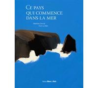 Ce pays qui commence dans la mer - Matthieu Dorval - Blanc Et Noir - relié - Beau livre
