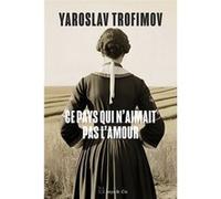 Ce pays qui n'aimait pas l'amour Yaroslav Trofimov (Auteur), Jean Esch (Traduction)