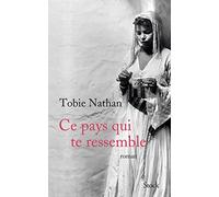 Tobie Nathan – Ce pays qui te ressemble – Roman – broché