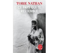 Ce pays qui te ressemble - Tobie Nathan - Lgf - Poche - Roman