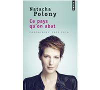 Ce pays qu'on abat: Chroniques 2009-2014