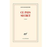 David Rochefort – Ce pays secret – Roman – Broché (Gallimard)